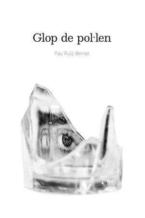 GLOP DE POL·LEN | 9788494875625 | RUIZ BERNAT, PAU