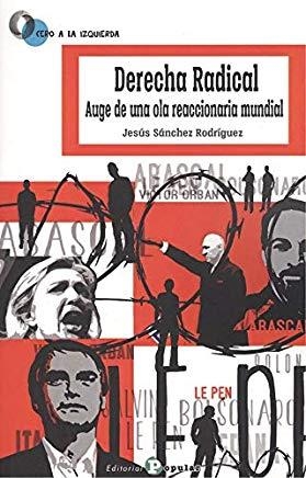 DERECHA RADICAL. AUGE DE UNA OLA REACCIONARIA MUNDIAL | 9788478847730 | SÁNCHEZ RODRÍGUEZ, JESÚS