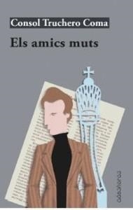 AMICS MUTS, ELS | 9788494865978 | TRUCHERO COMA, CONSOL