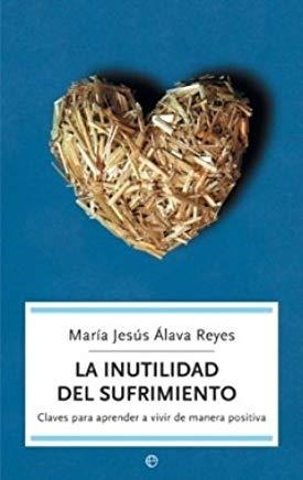 INUTILIDAD DEL SUFRIMIENTO, LA | 9788497342513 | ÁLAVA REYES, MARÍA JESÚS