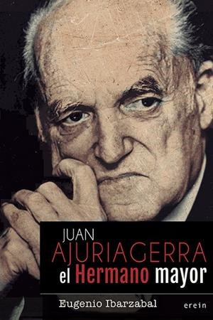 JUAN AJURIAGERRA. EL HERMANO MAYOR | 9788491094388 | IBARZABAL, EUGENIO