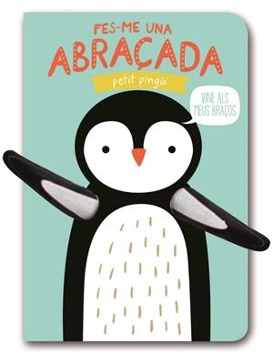 FES-ME UNA ABRAÇADA - PETIT PINGÜÍ | 9788494957819 | TANJA LOWERS, HELMI VERBAKEL