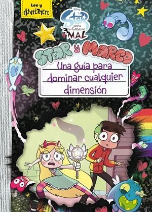 STAR CONTRA LAS FUERZAS DEL MAL. STAR Y MARCO. UNA GUÍA PARA DOMINAR CUALQUIER DIMENSIÓN | 9788417529611 | DISNEY