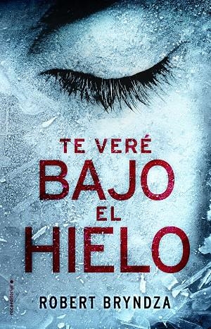 TE VERÉ BAJO EL HIELO (ERIKA FOSTER 1) | 9788416700530 | BRYNDZA, ROBERT
