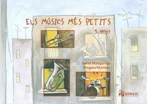 MÚSICS MÉS PETITS, ELS. 5 ANYS (LLIBRE ALUMNE) | 9788495055316 | MALAGARRIGA, TERESA / MARTÍNEZ, MARIONA