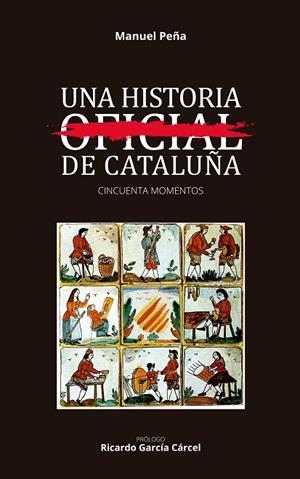 HISTORIA NO OFICIAL DE CATALUÑA, UNA | 9788494840050 | PEÑA DIAZ, MANUEL
