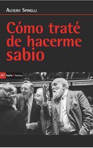 COMO TRATE DE HACERME SABIO | 9788498888973 | ALTIERO SPINELLI