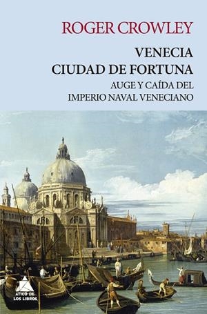 VENECIA CIUDAD DE FORTUNA | 9788417743048 | CROWLEY, ROGER