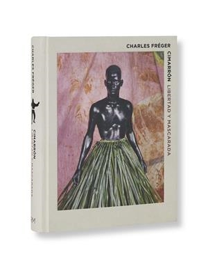 CIMARRÓN LIBERTAD Y MASCARADA | 9788417047733 | FREGER, CHARLES