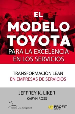 MODELO TOYOTA PARA LA EXCELENCIA EN LOS SERVICIOS, EL | 9788417209247 | LIKER, JEFFREY K. / ROSS, KARYN