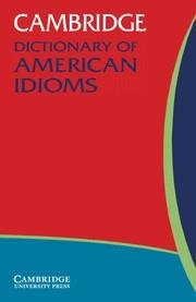 CAMBRIDGE DICTIONARY OF AMERICAN IDIOMS | 9780521532716 | VARIOS AUTORES