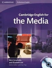 CAMBRIDGE ENGLISH FOR THE MEDIA STUDENT'S BOOK WITH AUDIO CD | 9780521724579 | CERAMELLA, NICK / LEE, ELIZABETH / DAY, JEREMY
