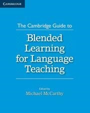 CAMBRIDGE GUIDE TO BLENDED LEARNING FOR LANGUAGE TEACHING, THE | 9781316505113