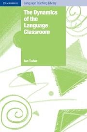 DYNAMICS OF THE LANGUAGE CLASSROOM, THE | 9780521776769 | TUDOR, IAN