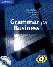 GRAMMAR FOR BUSINESS WITH AUDIO CD | 9780521727204 | MCCARTHY, MICHAEL / MCCARTEN, JEANNE / CLARK, DAVID / CLARK, RACHEL