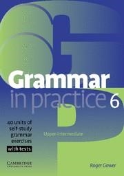 GRAMMAR IN PRACTICE 6 | 9780521618298 | GOWER, ROGER