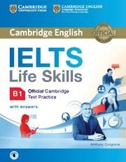 IELTS LIFE SKILLS OFFICIAL CAMBRIDGE TEST PRACTICE B1 STUDENT'S BOOK WITH ANSWERS AND AUDIO | 9781316507155 | COSGROVE, ANTHONY