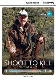 SHOOT TO KILL : WHY WE HUNT | 9781107622531 | O'DELL, KATHRYN