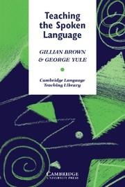 TEACHING THE SPOKEN LANGUAGE | 9780521273848 | BROWN, GILLIAN / YULE, GEORGE