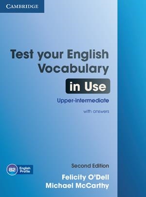 TEST YOUR ENGLISH VOCABULARY IN USE UPPER-INTERMEDIATE BOOK WITH ANSWERS 2ND EDITION | 9781107638785 | O'DELL, FELICITY / MCCARTHY, MICHAEL
