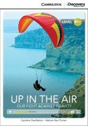 UP IN THE AIR : OUR FIGHT AGAINST GRAVITY | 9781107634701 | SHACKLETON, CAROLINE / TURNER, NATHAN PAUL