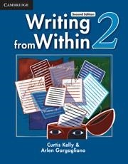 WRITING FROM WITHIN LEVEL 2 STUDENT'S BOOK 2ND EDITION | 9780521188340 | KELLY, CURTIS / GARGAGLIANO, ARLEN