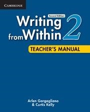 WRITING FROM WITHIN LEVEL 2 TEACHER'S MANUAL 2ND EDITION | 9780521188333 | GARGAGLIANO, ARLEN / KELLY, CURTIS