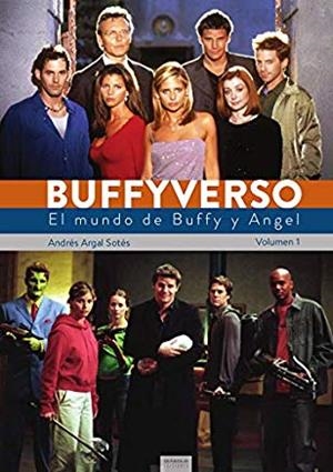 BUFFYVERSO. EL MUNDO DE BUFFY Y ANGEL (VOL. 1) | 9788412000825 | ARGAL, ANDRÉS