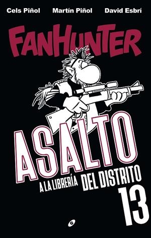FANHUNTER ASALTO A LA LIBRERÍA DEL DISTRITO 13 | 9788417507329 | PIÑOL, CELS