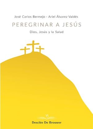 PEREGRINAR A JASÚS | 9788433030399 | BERMEJO, JOSÉ CARLOS