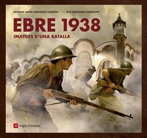 EBRE 1938 | 9788417214517 | HERNÀNDEZ, FRANCESC XAVIER / HERNÀNDEZ PONGILUPPI, MAR