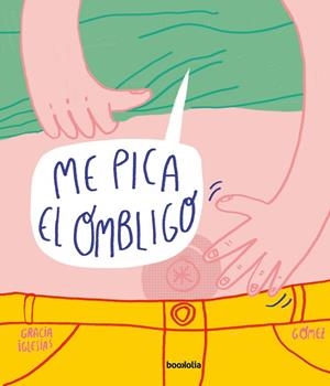 ME PICA EL OMBLIGO | 9788494911767 | IGLESIAS, GRACIA