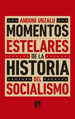 MOMENTOS ESTELARES DE LA HISTORIA DEL SOCIALISMO | 9788490976784 | UNZALU GARAIGORDOBIL, ANDONI