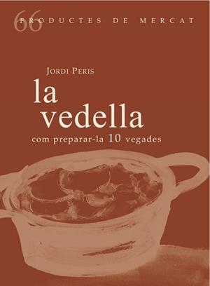 VEDELLA, LA : COM PREPARAR-LA 10 VEGADES | 9788494956850 | PERIS, JORDI