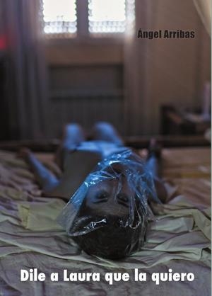 DILE A LAURA QUE LA QUIERO | 9788417391096 | ARRIBAS DE IZAL RODRÍGUEZ, ÁNGEL