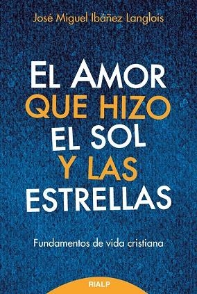 AMOR QUE HIZO EL SOL Y LAS ESTRELLAS, EL | 9788432150951 | IBEÑEZ LANGLOIS, JOSE MIGUEL