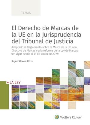 DERECHO DE MARCAS DE LA UE EN LA JURISPRUDENCIA DEL TRIBUNAL DE JUSTICIA, EL | 9788490207857 | GARCÍA PÉREZ, RAFAEL