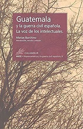 GUATEMALA Y LA GUERRA CIVIL ESPAÑOLA | 9788483594742 | BARCHINO, MATÍAS