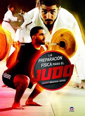 PREPARACIÓN FÍSICA PARA EL JUDO, LA | 9788416676736 | BROUSSAL-DERVAL , AURÉLIEN