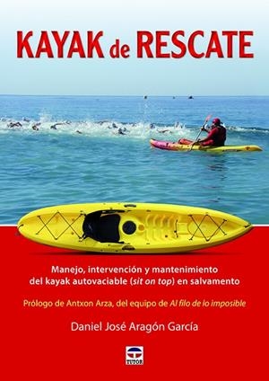 KAYAK DE RESCATE. MANEJO, INTERVENCIÓN Y MANTENIMIENTO DEL KAYAC AUTOVACIABLE | 9788416676729 | ARAGÓN GARCÍA, DANIEL JOSÉ
