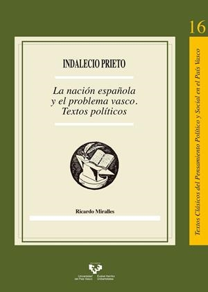 INDALECIO PRIETO. LA NACIÓN ESPAÑOLA Y EL PROBLEMA VASCO. TEXTOS POLÍTICOS | 9788413190136 | MIRALLES PALENCIA, RICARDO