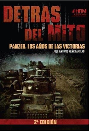 DETRÁS DEL MITO PANZER LOS AÑOS DE LAS VICTORIAS (2 ED) | 9788417859015 | PEÑAS ARTERO, JOSE ANTONIO