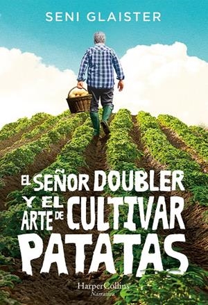 SEÑOR DOUBLER Y EL ARTE DE CULTIVAR PATATAS, EL | 9788491393634 | GLAISTER, SENI