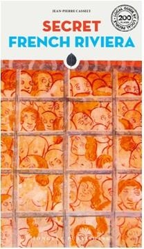 FRENCH RIVIERA : SECRET GUIDE [2019] | 9782361953058 | CASSELY, JEANPIERRE