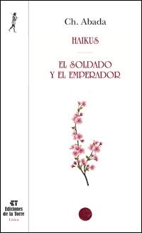 HAIKUS - EL SOLDADO Y EL EMPERADOR | 9788479608224 | ABADA, CH.