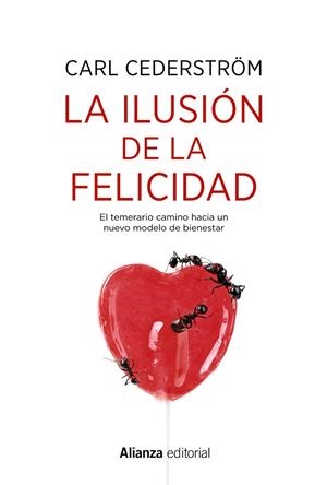ILUSIÓN DE LA FELICIDAD, LA | 9788491814603 | CEDERSTRÖM, CARL