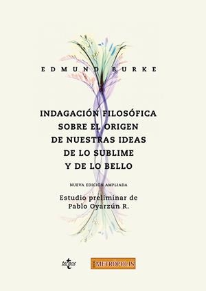 INDAGACIÓN FILOSÓFICA SOBRE EL ORIGEN DE NUESTRAS IDEAS : DE LO SUBLIME Y DE LO BELLO | 9788430976324 | BURKE, EDMUND