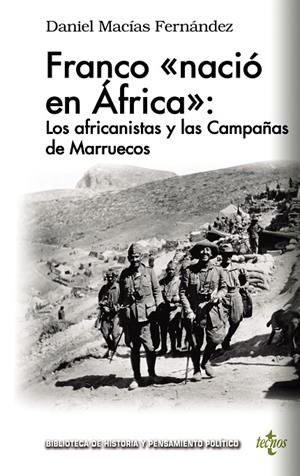 FRANCO NACIÓ EN ÁFRICA : LOS AFRICANISTAS Y LAS CAMPAÑAS DE MARRUECOS | 9788430976355 | MACÍAS FERNÁNDEZ, DANIEL