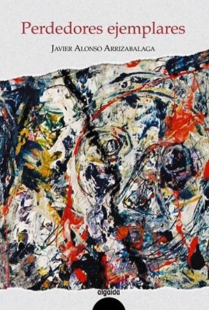 PERDEDORES EJEMPLARES | 9788491891178 | ALONSO ARRIZABALAGA, JAVIER