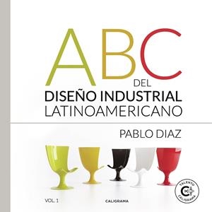 ABC DEL DISEÑO INDUSTRIAL LATINOAMERICANO. VOL. 1 | 9788417120900 | DÍAZ, PABLO